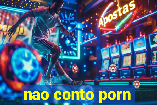 nao conto porn