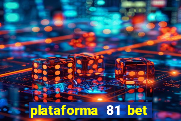 plataforma 81 bet é confiável