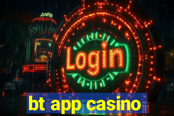 bt app casino