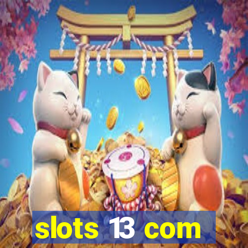 slots 13 com