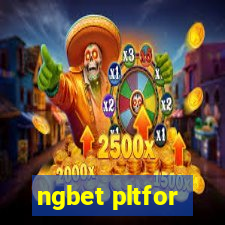 ngbet pltfor