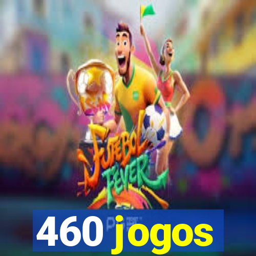 460 jogos