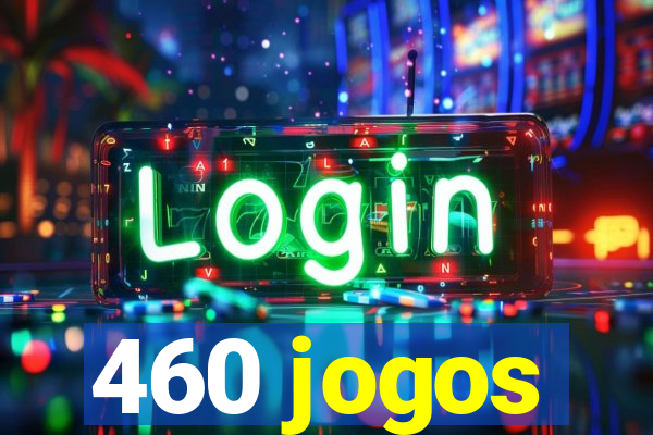 460 jogos