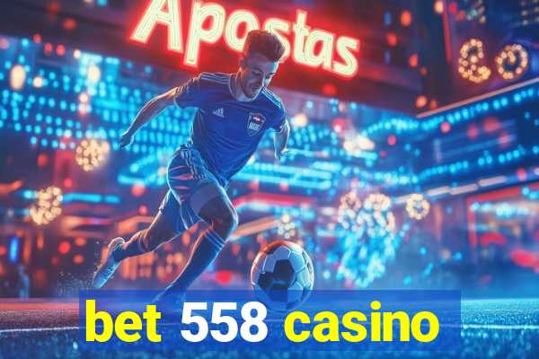 bet 558 casino