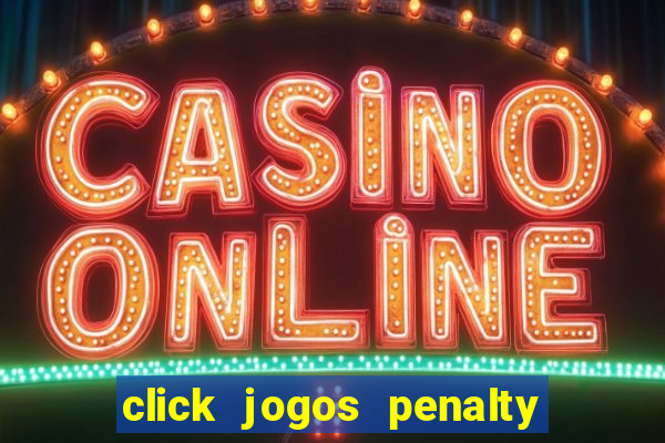 click jogos penalty fever brasil