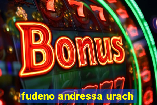 fudeno andressa urach