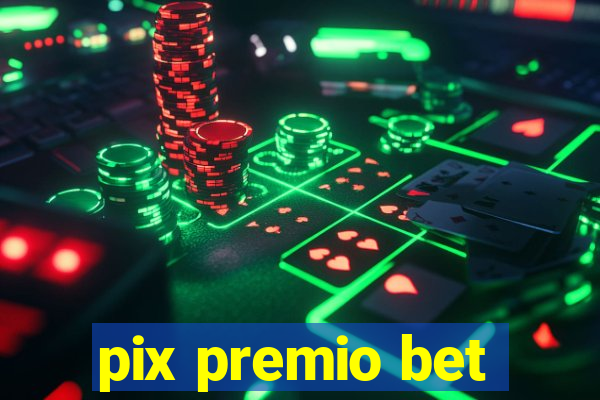 pix premio bet