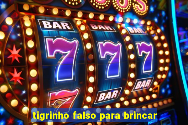 tigrinho falso para brincar