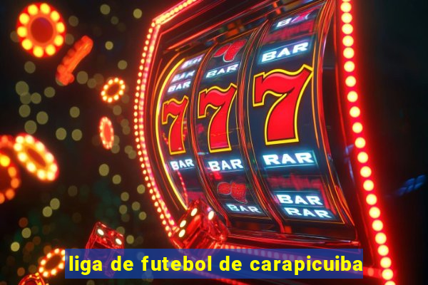 liga de futebol de carapicuiba