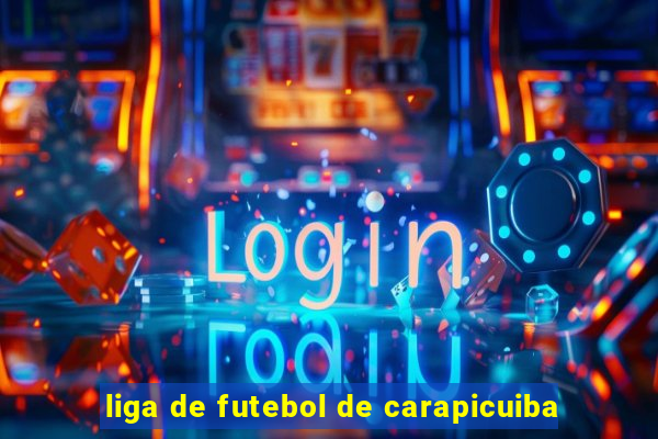 liga de futebol de carapicuiba