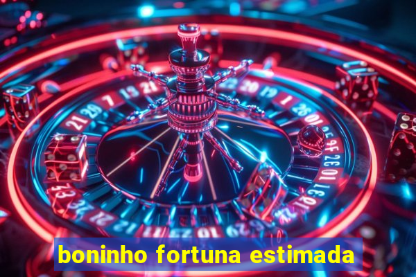 boninho fortuna estimada