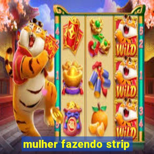 mulher fazendo strip