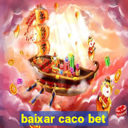 baixar caco bet