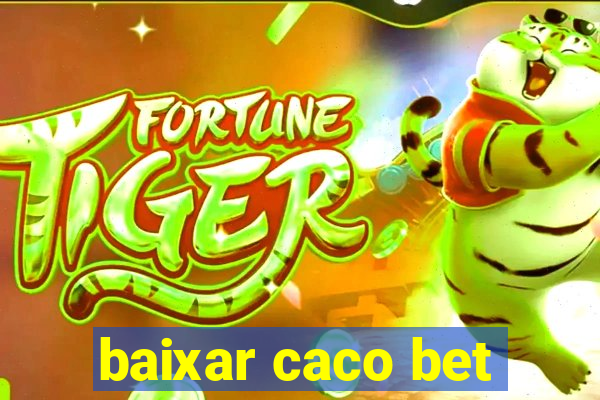 baixar caco bet