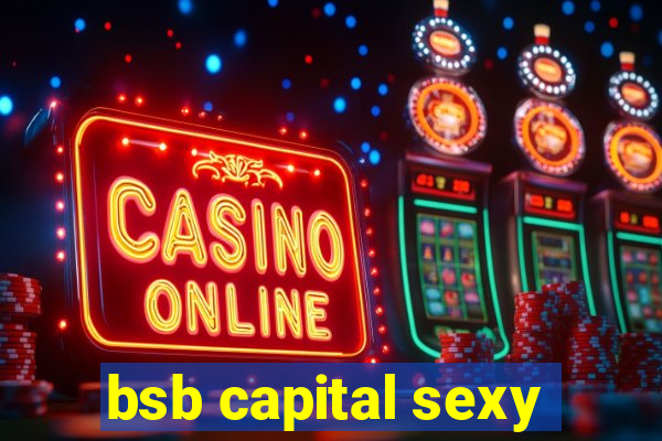 bsb capital sexy