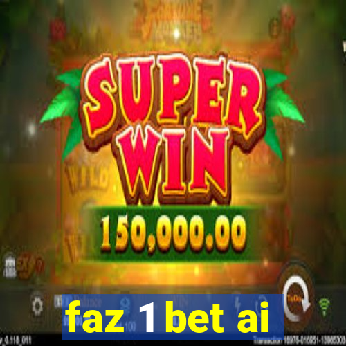 faz 1 bet ai