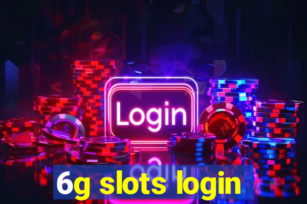 6g slots login