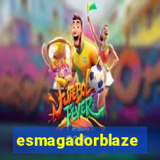 esmagadorblaze