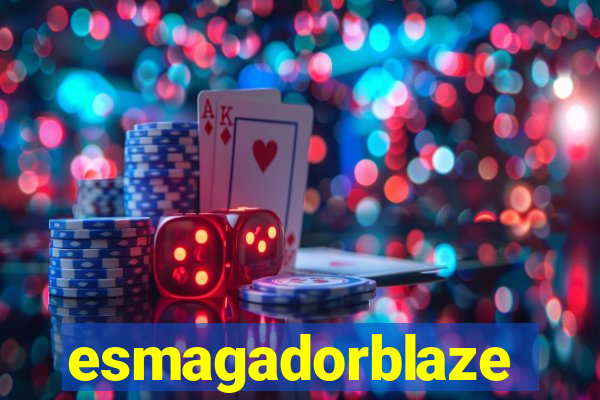 esmagadorblaze