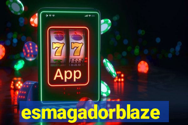 esmagadorblaze