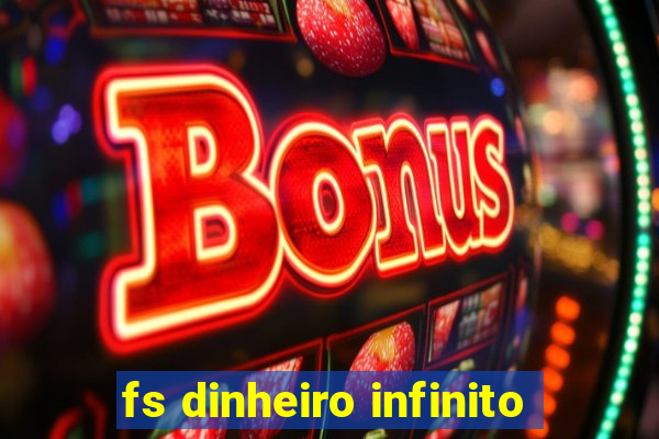 fs dinheiro infinito