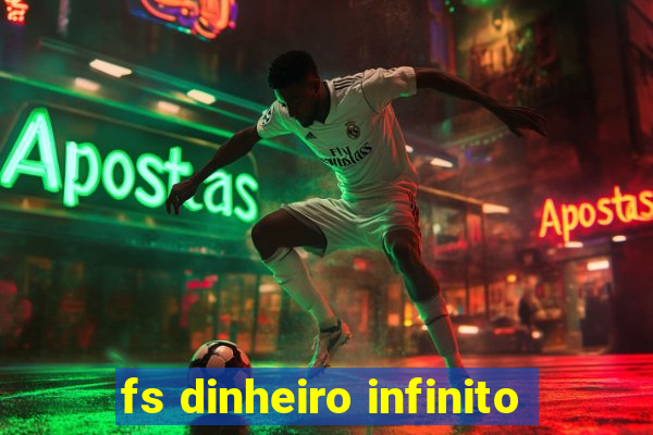 fs dinheiro infinito