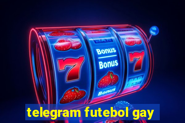 telegram futebol gay