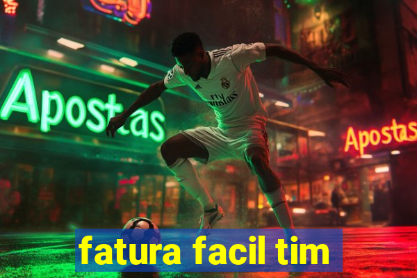 fatura facil tim