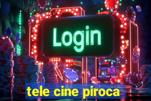 tele cine piroca