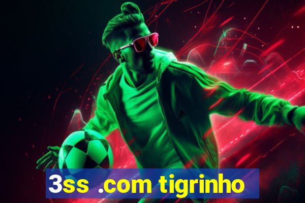 3ss .com tigrinho