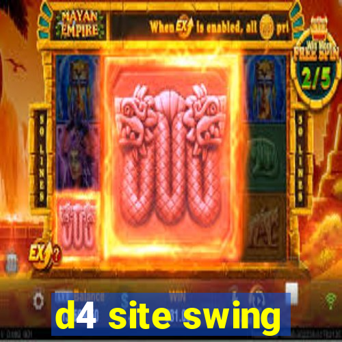 d4 site swing