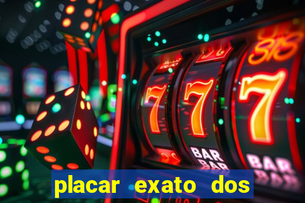 placar exato dos jogos de hoje 365