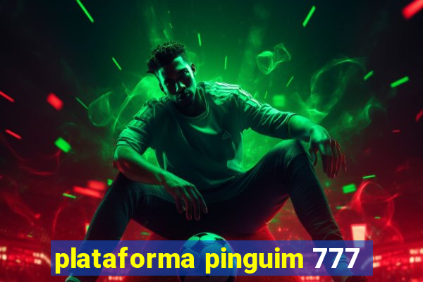 plataforma pinguim 777