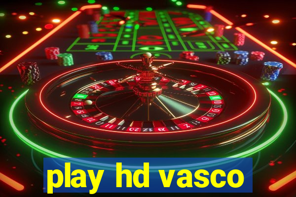 play hd vasco