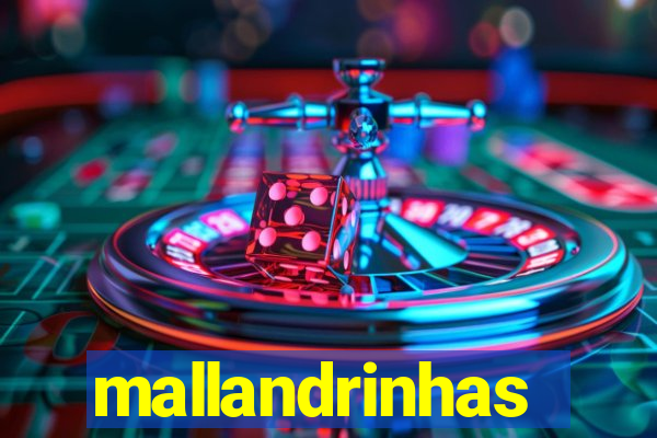 mallandrinhas