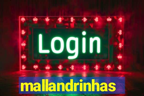 mallandrinhas