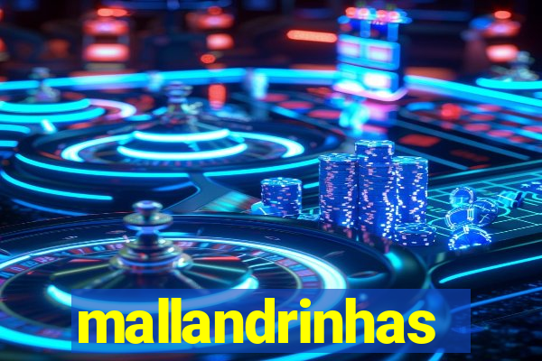 mallandrinhas