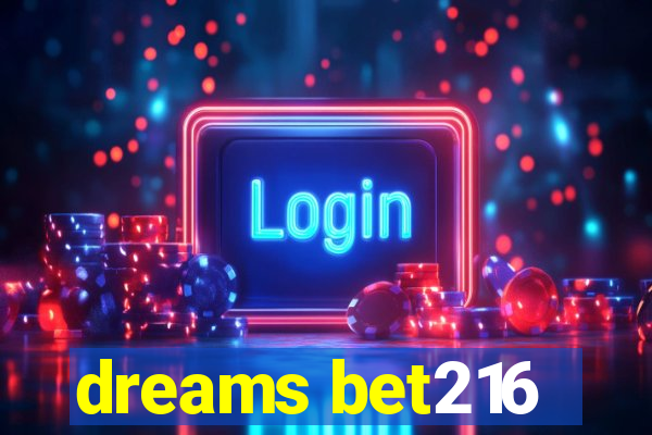 dreams bet216