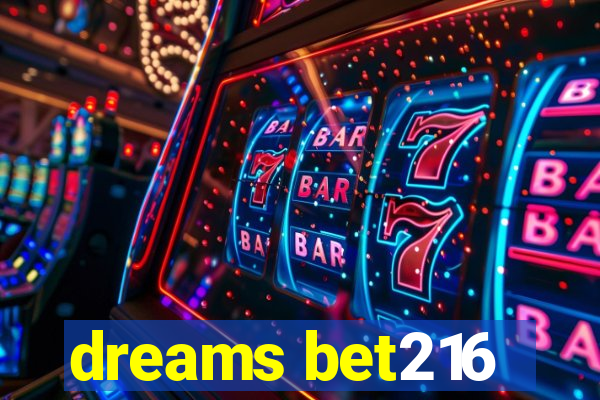 dreams bet216