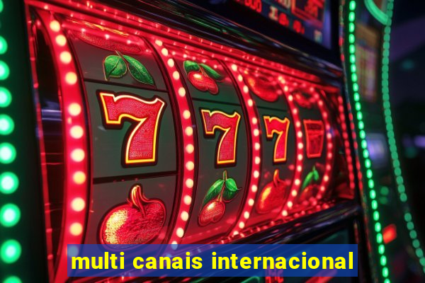 multi canais internacional