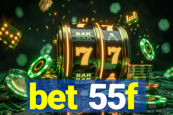 bet 55f