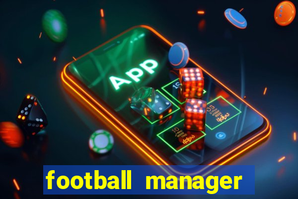 football manager 2019 fm scout