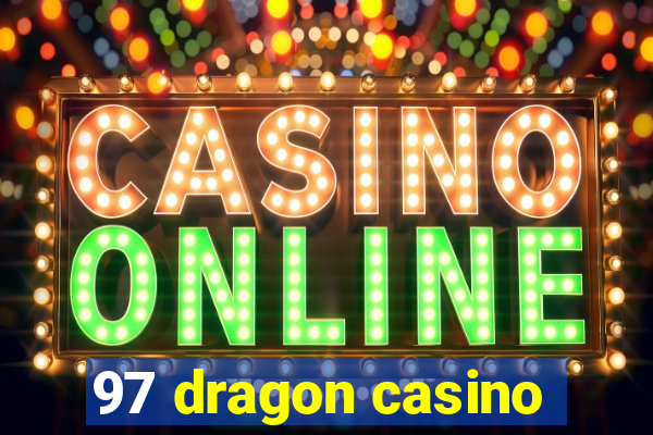 97 dragon casino