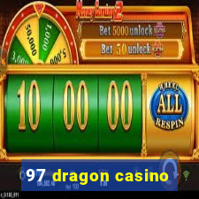 97 dragon casino