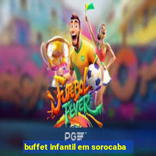 buffet infantil em sorocaba