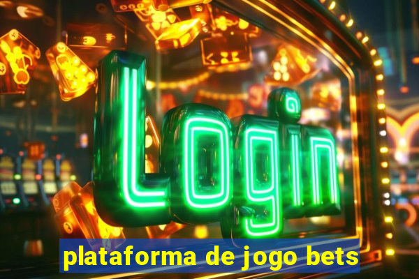 plataforma de jogo bets