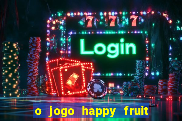 o jogo happy fruit fusion paga mesmo