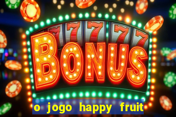 o jogo happy fruit fusion paga mesmo