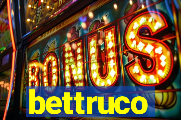 bettruco