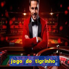 jogo do tigrinho que nao precisa depositar